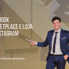 Facebook Marketplace e Loja no Instagram - 80 horas